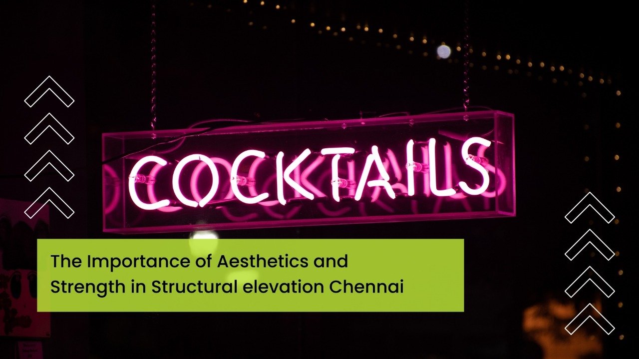 The Importance of Aesthetics and Strength in Structural elevation Chennai